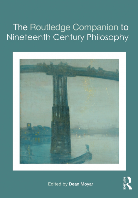 THE ROUTLEDGE COMPANION TO NINETEENTH CENTURY PHILOSOPHY