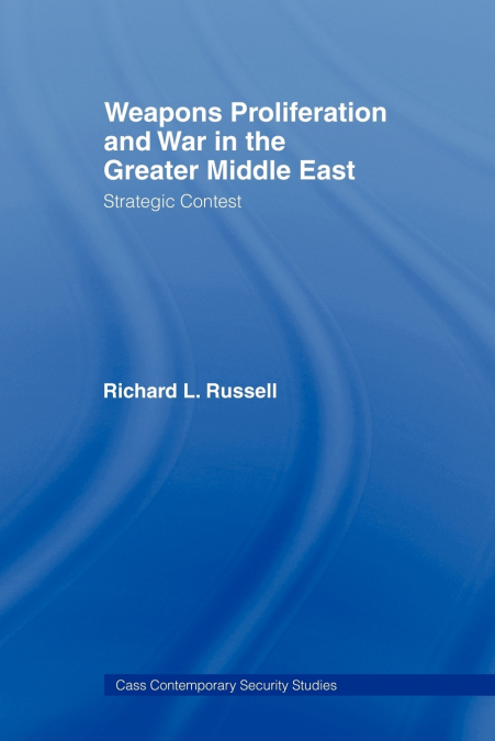 WEAPONS PROLIFERATION AND WAR IN THE GREATER MIDDLE EAST