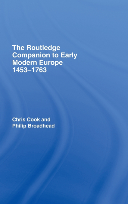 THE ROUTLEDGE COMPANION TO EARLY MODERN EUROPE, 1453-1763