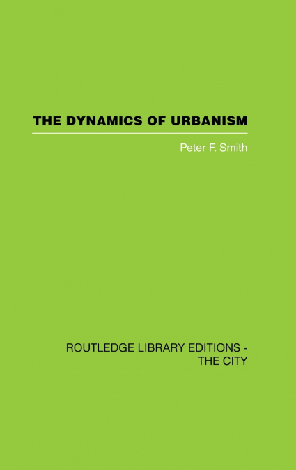THE DYNAMICS OF URBANISM