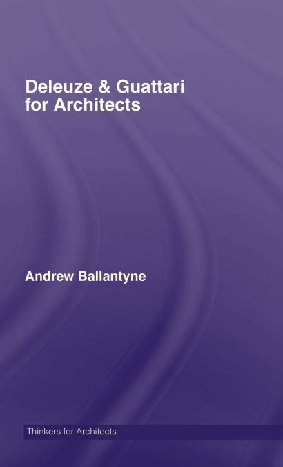 DELEUZE Y GUATTARI SOBRE LA ARQUITECTURA