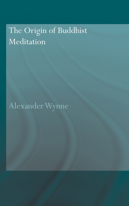 THE ORIGIN OF BUDDHIST MEDITATION