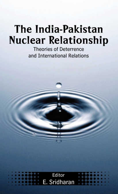 THE INDIA-PAKISTAN NUCLEAR RELATIONSHIP