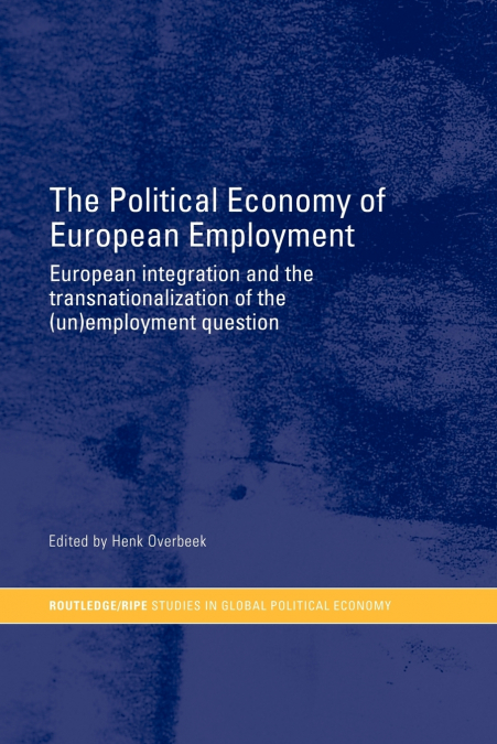 THE POLITICAL ECONOMY OF EUROPEAN EMPLOYMENT