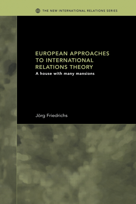 EUROPEAN APPROACHES TO INTERNATIONAL RELATIONS THEORY
