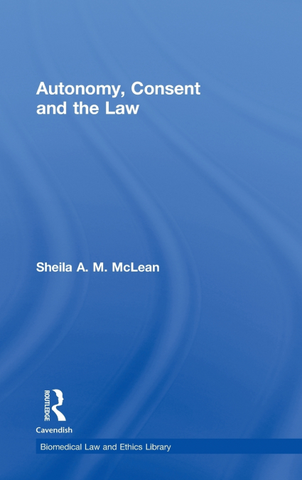 AUTONOMY, CONSENT AND THE LAW