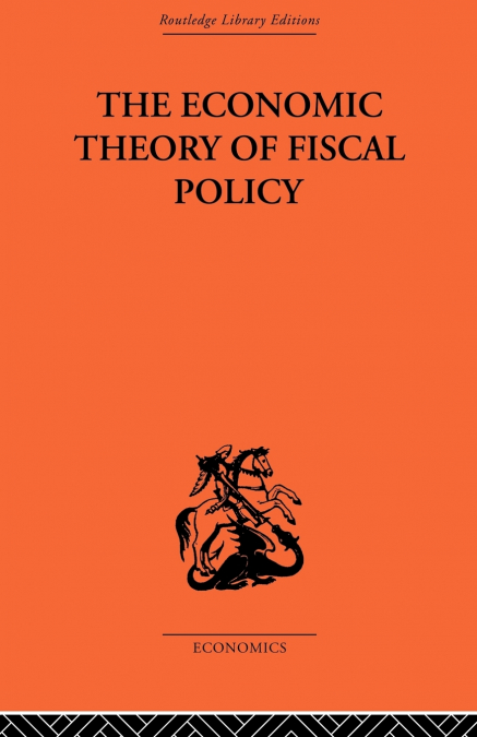 THE ECONOMIC THEORY OF FISCAL POLICY