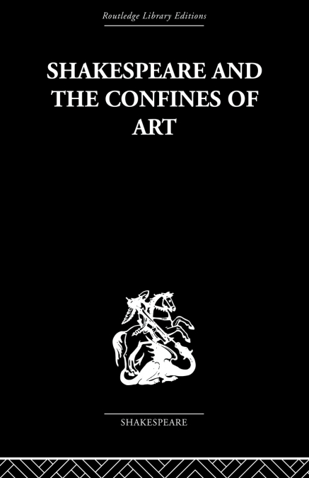 SHAKESPEARE AND THE CONFINES OF ART