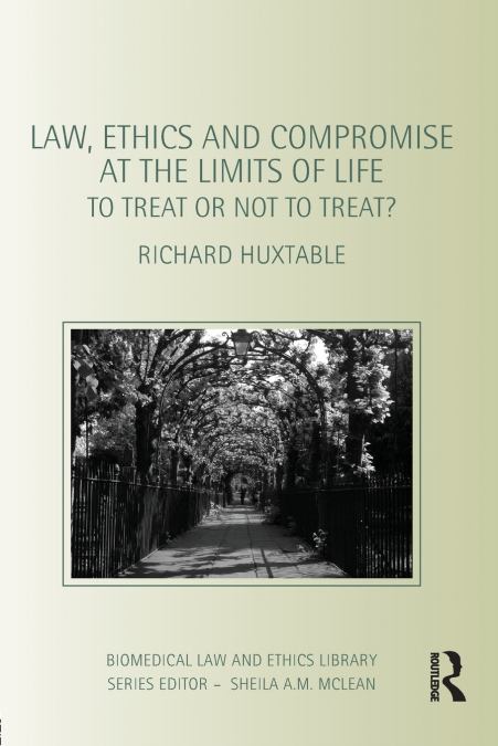 LAW, ETHICS AND COMPROMISE AT THE LIMITS OF LIFE
