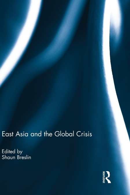 EAST ASIA AND THE GLOBAL CRISIS