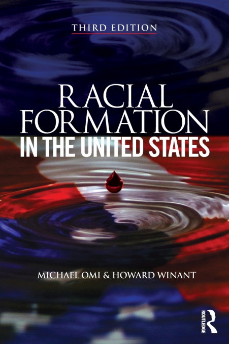 RACIAL FORMATION IN THE UNITED STATES