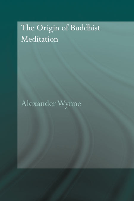THE ORIGIN OF BUDDHIST MEDITATION