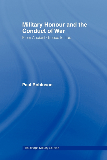 MILITARY HONOUR AND THE CONDUCT OF WAR