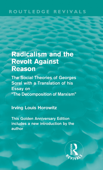 RADICALISM AND THE REVOLT AGAINST REASON (ROUTLEDGE REVIVALS