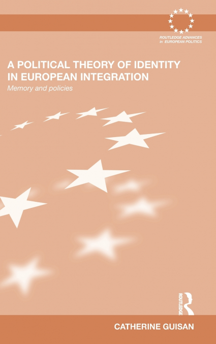 A POLITICAL THEORY OF IDENTITY IN EUROPEAN INTEGRATION