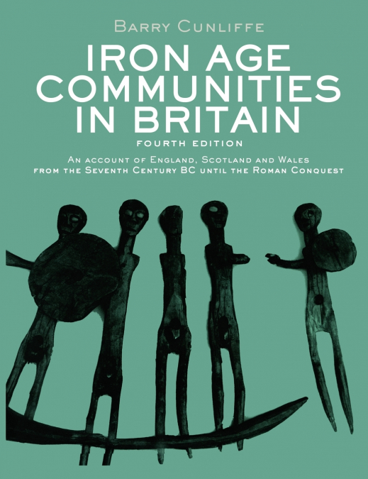 IRON AGE COMMUNITIES IN BRITAIN
