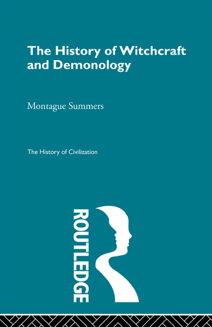 THE HISTORY OF WITCHCRAFT AND DEMONOLOGY
