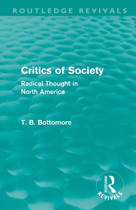 CRITICS OF SOCIETY (ROUTLEDGE REVIVALS)