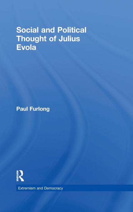 SOCIAL AND POLITICAL THOUGHT OF JULIUS EVOLA