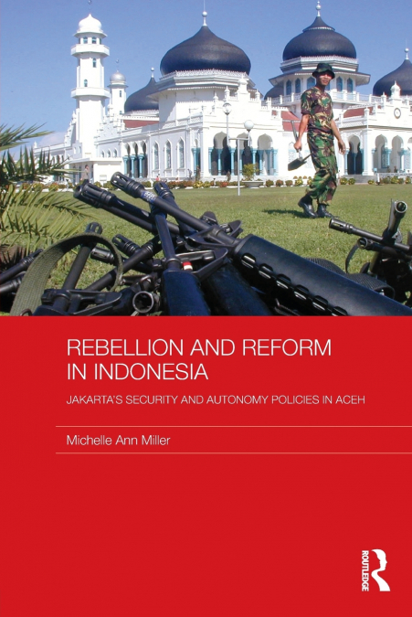 REBELLION AND REFORM IN INDONESIA