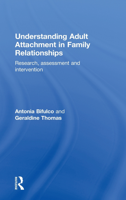 UNDERSTANDING ADULT ATTACHMENT IN FAMILY RELATIONSHIPS
