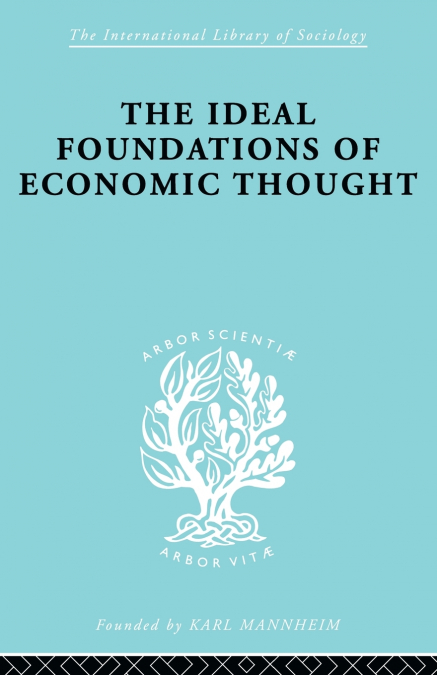 THE IDEAL FOUNDATIONS OF ECONOMIC THOUGHT