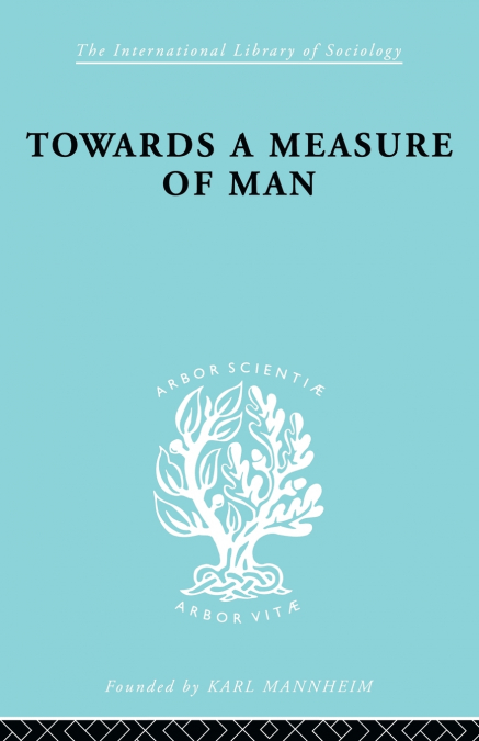 TOWARDS A MEASURE OF MAN