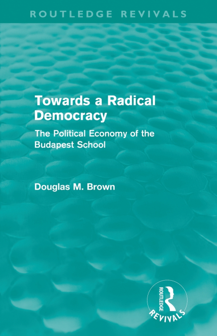 TOWARDS A RADICAL DEMOCRACY (ROUTLEDGE REVIVALS)