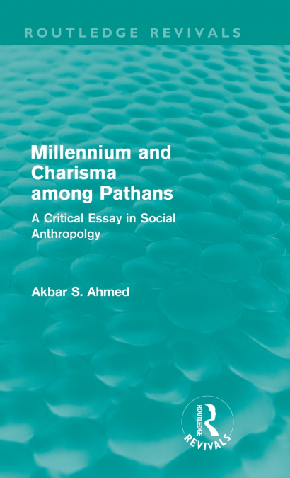 MILLENNIUM AND CHARISMA AMONG PATHANS (ROUTLEDGE REVIVALS)