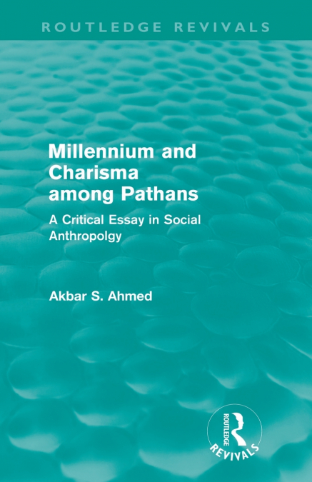 MILLENNIUM AND CHARISMA AMONG PATHANS (ROUTLEDGE REVIVALS)