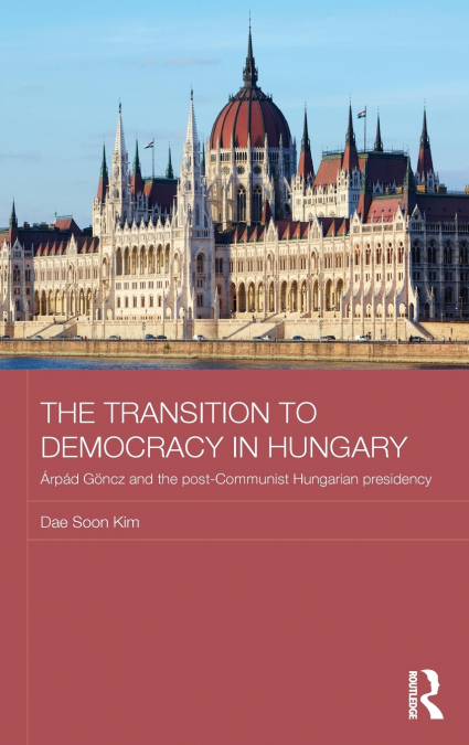 THE TRANSITION TO DEMOCRACY IN HUNGARY