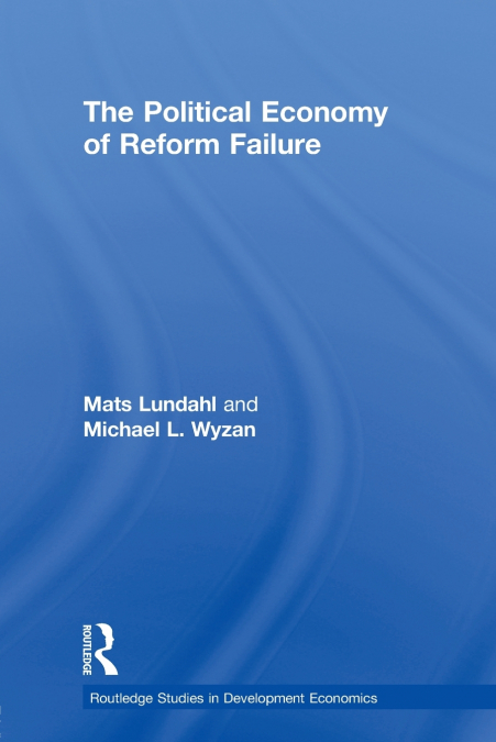 THE POLITICAL ECONOMY OF REFORM FAILURE