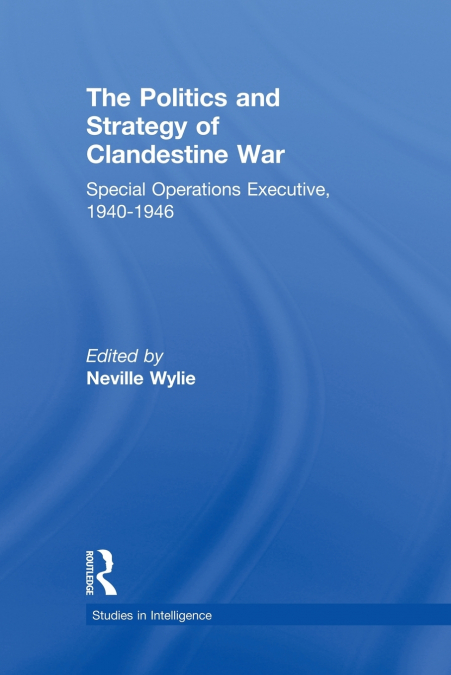THE POLITICS AND STRATEGY OF CLANDESTINE WAR