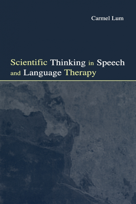 SCIENTIFIC THINKING IN SPEECH AND LANGUAGE THERAPY