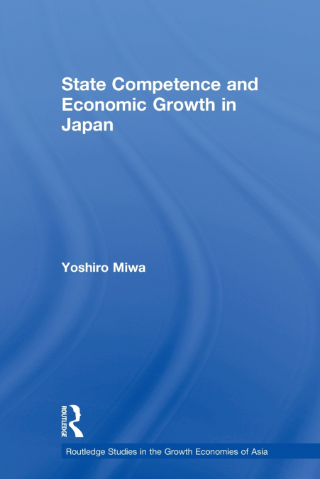 STATE COMPETENCE AND ECONOMIC GROWTH IN JAPAN
