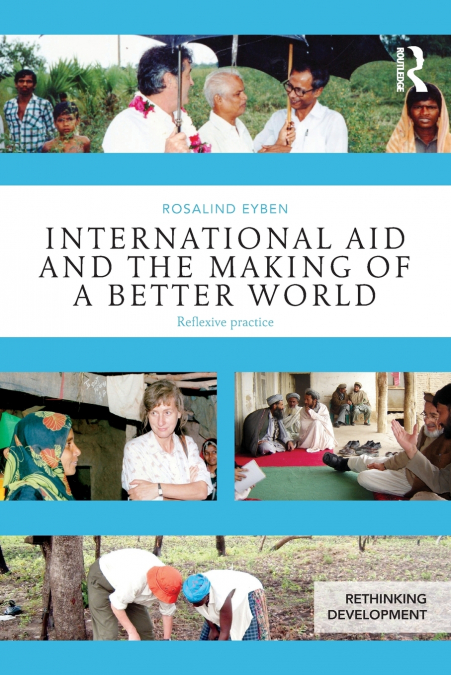 INTERNATIONAL AID AND THE MAKING OF A BETTER WORLD
