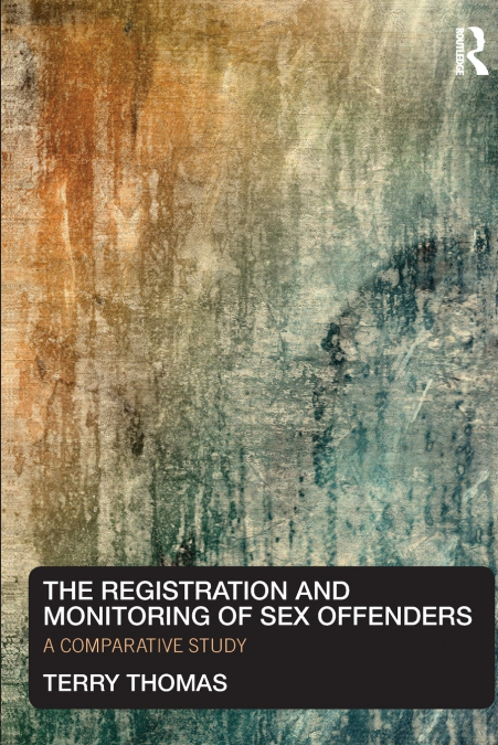THE REGISTRATION AND MONITORING OF SEX OFFENDERS