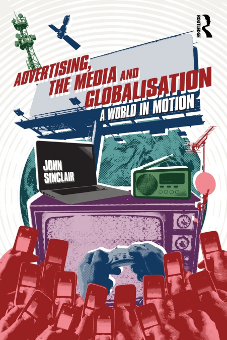 ADVERTISING, THE MEDIA AND GLOBALISATION