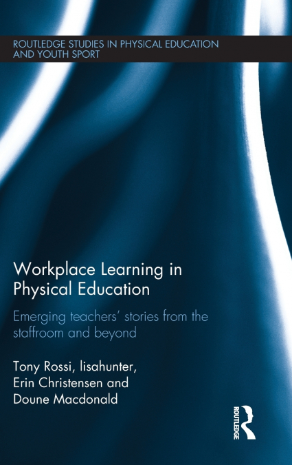 WORKPLACE LEARNING IN PHYSICAL EDUCATION