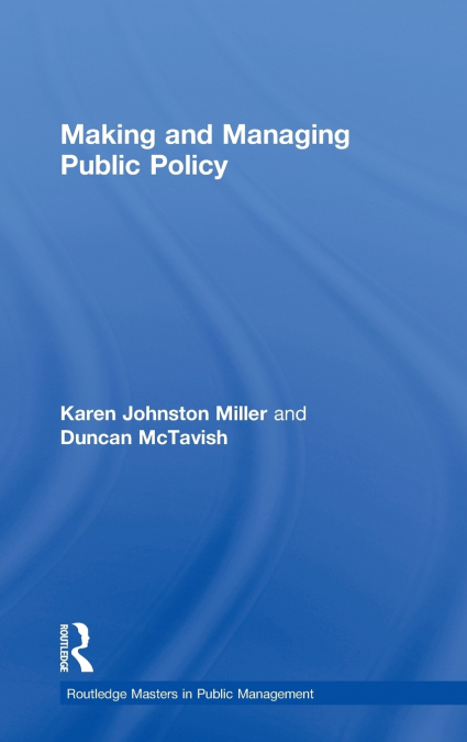 MAKING AND MANAGING PUBLIC POLICY