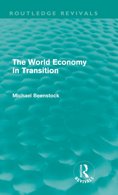 THE WORLD ECONOMY IN TRANSITION (ROUTLEDGE REVIVALS)