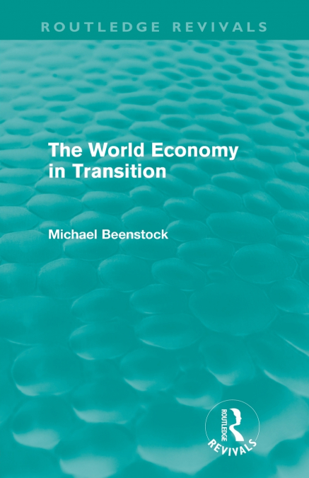 THE WORLD ECONOMY IN TRANSITION (ROUTLEDGE REVIVALS)