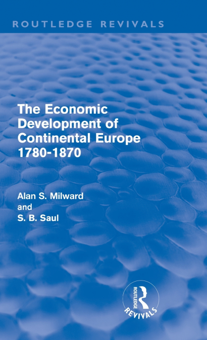 THE ECONOMIC DEVELOPMENT OF CONTINENTAL EUROPE 1780-1870