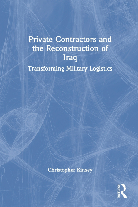 PRIVATE CONTRACTORS AND THE RECONSTRUCTION OF IRAQ