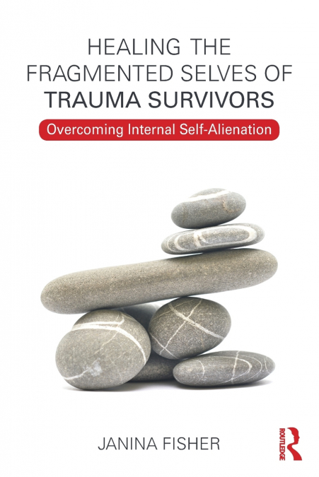 HEALING THE FRAGMENTED SELVES OF TRAUMA SURVIVORS
