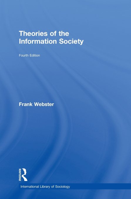 THEORIES OF THE INFORMATION SOCIETY