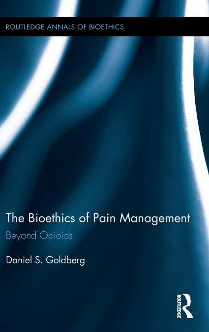 THE BIOETHICS OF PAIN MANAGEMENT