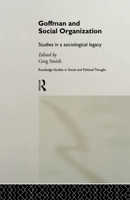 GOFFMAN AND SOCIAL ORGANIZATION