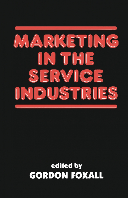 MARKETING IN THE SERVICE INDUSTRIES