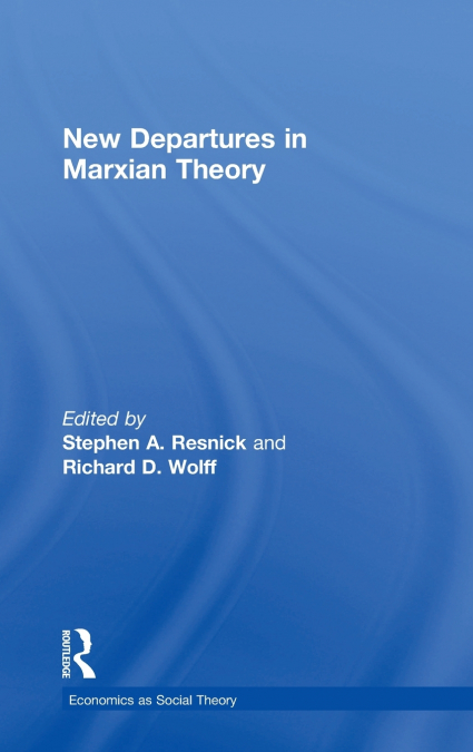 NEW DEPARTURES IN MARXIAN THEORY